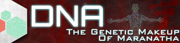 DNA - The Genetic Makeup Of Maranatha